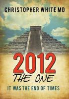 2012 - The One: It Was the End of Times 1452073562 Book Cover