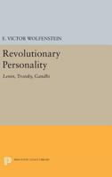 The Revolutionary Personality: Lenin, Trotsky, Gandhi 0691086117 Book Cover