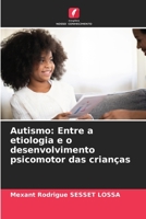 Autismo: Entre a etiologia e o desenvolvimento psicomotor das crianças 6205919354 Book Cover