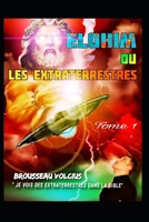 Elohim ou Les Extraterrestes: Je vois des extraterrestes dans la bible. B0939ZG68N Book Cover