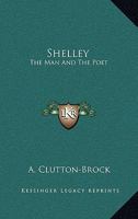 Shelley, The Man And The Poet 1162956089 Book Cover