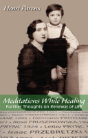 Meditations While Healing: Further Thoughts on Renewal of Life 0884003531 Book Cover