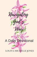 Navigating God’s Way: A Daily Devotional B08WNYD9RM Book Cover