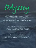 ODYSSEY: The Adventurous Life of an American Sailorman: The 19th Century Journal of John Nason Colcord B0FDR7NSZ4 Book Cover