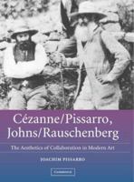 Cézanne/Pissarro, Johns/Rauschenberg: Comparative Studies on Intersubjectivity in Modern Art 0521836409 Book Cover