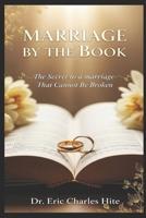 Marriage By The Book: The Secret To A Marriage That Cannot Be Broken B0FQDNLJ5G Book Cover