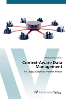 Context-Aware Data Management: An Object-Oriented Version Model 3836429381 Book Cover
