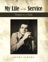 My Life in the Service: There Is a God 1664241809 Book Cover
