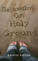 Balancing On Holy Ground B0H89VPXNJ Book Cover