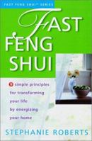 Fast Feng Shui: 9 Simple Principles for Transforming Your Life by Energizing Your Home 1931383030 Book Cover