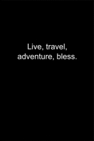 Live, travel, adventure, bless.: Journal or Notebook (6x9 inches) with 120 doted pages. 1677212314 Book Cover