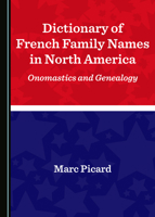 Dictionary of French Family Names in North America: Onomastics and Genealogy 1527558533 Book Cover