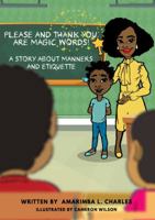 Please And Thank You Are Magic Words: A Story About Manners And Etiquette 0960055991 Book Cover