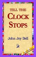 Till the Clock Stops 1511924012 Book Cover