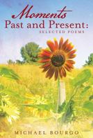 Moments Past and Present: Selected Poems 1530063582 Book Cover