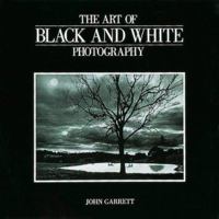 The Art of Black and White Photography 1402710097 Book Cover