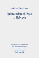Intercession of Jesus in Hebrews: The Background and Nature of Jesus' Heavenly Intercession in the Epistle to the Hebrews 3161610962 Book Cover