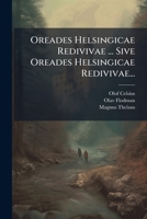 Oreades Helsingicae Redivivae ... Sive Oreades Helsingicae Redivivae... 1275027601 Book Cover