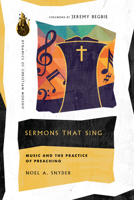 Sermons That Sing: Music and the Practice of Preaching 0830849335 Book Cover