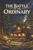 THE BATTLE OF THE ORDINARY: A Series of Faith, Wonder & Winter Light (The Way Maker Trilogy) B0GYJFQ7CQ Book Cover