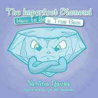 The Imperfect Diamond: How to Be a True Gem 1499052146 Book Cover