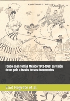 Fondo Joan Tomàs México 1942-1968: La visión de un país a través de sus documentos (Spanish Edition) B0FPRFDB1J Book Cover