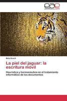 La Piel del Jaguar: La Escritura Movil 3847368699 Book Cover