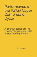 Performance of the R472A Vapor Compression Cycle: Issue of A Booklet Series on The Thermodynamics of Heat Pump Working Fluids B0HCXQB8GH Book Cover