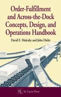 Order-Fulfillment and Across-the-Dock Concepts, Design, and Operations Handbook 1574440446 Book Cover
