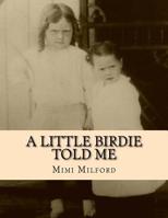 A Little Birdie Told Me 1518680763 Book Cover