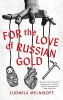 For the Love of Russian Gold B0DWCCTRLF Book Cover