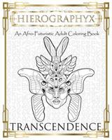 Hierographyx: An Afro-Futuristic Coloring Book: Transendence 1722849916 Book Cover