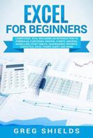 Excel for Beginners: Learn Excel 2016, Including an Introduction to Formulas, Functions, Graphs, Charts, Macros, Modelling, Pivot Tables, Dashboards, Reports, Statistics, Excel Power Query, and More 1727113683 Book Cover
