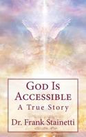 God Is Accessible: A True Story 1548557188 Book Cover