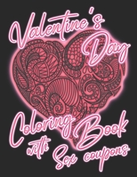 Valentine's Day Coloring Book with Sex Coupons: Coloring Book for Adults with 52 Sex Vouchers | Personalized Valentines Day Gift Idea for Him | Stress ... | Fulfill His Sexual Wishes and Desires B083XTHJ7R Book Cover