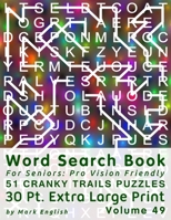 Word Search Book For Seniors: Pro Vision Friendly, 51 Cranky Trails Puzzles, 30 Pt. Extra Large Print, Vol. 49 B08LNVXNKW Book Cover