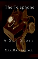 The Telephone - A spy Story B0FB73W5NC Book Cover