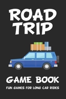 Road Trip Game Book: Fun Games for Long Car Rides: 6" x 9" Tic Tac Toe - Dots and Boxes - Hangman - SeaBattle - Four in a Row - Hexagon Game - Mash - 3D Tic Tac Toe Paper Game Boards for Kids and Adul 1699232245 Book Cover