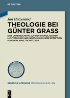 Theologie Bei G�nter Grass: Eine Untersuchung Auf Der Grundlage Der Lichterlehre Karl Barths Und Ihrer Rezeption Durch Michael Trowitzsch 3110713594 Book Cover