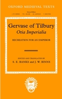 Gervaise of Tilbury: Otia Imperialia: Recreation for an Emperor (Oxford Medieval Texts) 0198202881 Book Cover