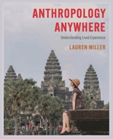 Anthropology Anywhere: Understanding Lived Experience 1538132796 Book Cover