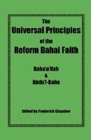 The Universal Principles of the Reform Bahai Faith 0967042100 Book Cover