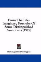 From the Life: Imaginary Portraits of Some Distinguished Americans (Short Story Index Reprint Series) 1164653695 Book Cover