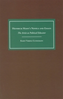 Heinrich Mann's Novels and Essays: The Artist as Political Eductor (Studies in German Literature Linguistics and Culture) 1571130993 Book Cover