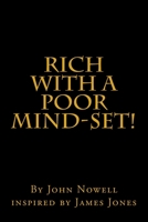 Rich With a Poor Mind-Set!: New Formula For The Mind 1986652718 Book Cover