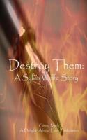 Destroy Them: A Sylvia Wolfe Story 1542881544 Book Cover