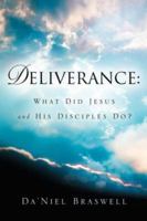 Deliverance: What Did Jesus and His Disciples Do? 159467597X Book Cover