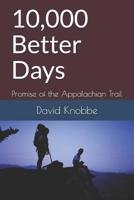 10,000 Better Days: Promise of the Appalachian Trail 1099657431 Book Cover