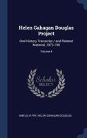 Helen Gahagan Douglas Project: Oral History Transcript / and Related Material, 1973-198; Volume 4 1376864398 Book Cover