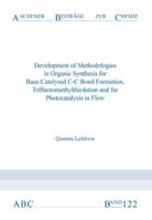 Development of Methodologies in Organic Synthesis for Base-Catalysed C-C Bond Formation, Trifluoromethylthiolation and for Photocatalysis in Flow (Aachener Beitrage zur Chemie) 3958860680 Book Cover
